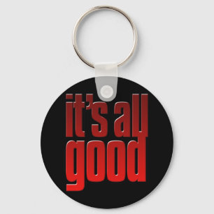 It's all good. Life is good keychain