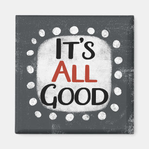 It's All Good Refrigerator Magnet