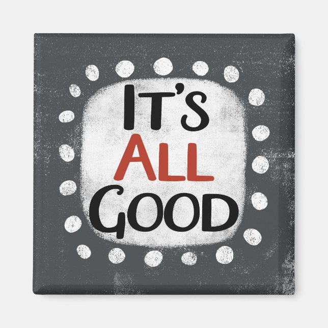 It's All Good Refrigerator Magnet (Front)