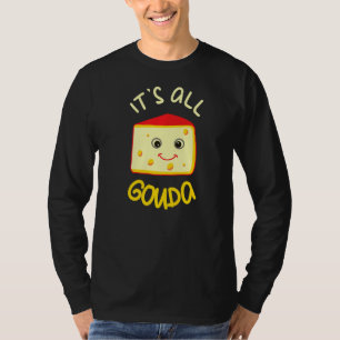 It's All Gouda Funny Cheese Food Pun Gouda T-Shirt