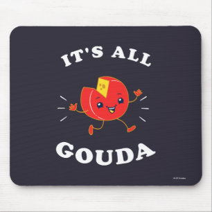 It's All Gouda Mouse Mat