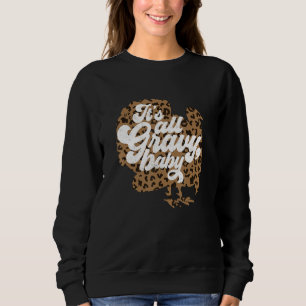 It's All Gravy Baby Leopard Print Turkey Thanksgiv Sweatshirt