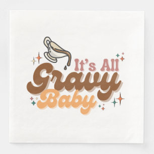 "It's All Gravy Baby" Napkins