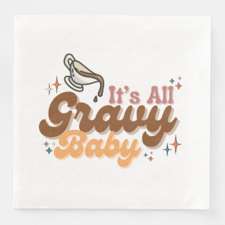 "It's All Gravy Baby" Napkins