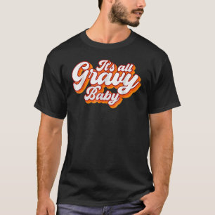 Its All Gravy Baby Vintage Retro Design T-Shirt
