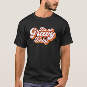 Its all gravy baby vintage retro design Thanksgivi T-Shirt