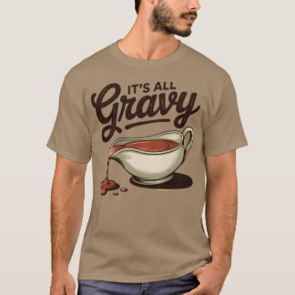 It's All Gravy Funny Thanksgiving T-Shirt