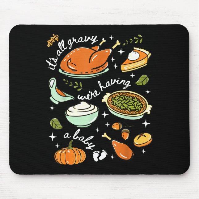 It's All Gravy We're Having A Baby Fall Thanksgivi Mouse Mat (Front)