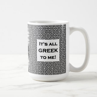 "It's All Greek to Me" 15 oz Coffee Mug