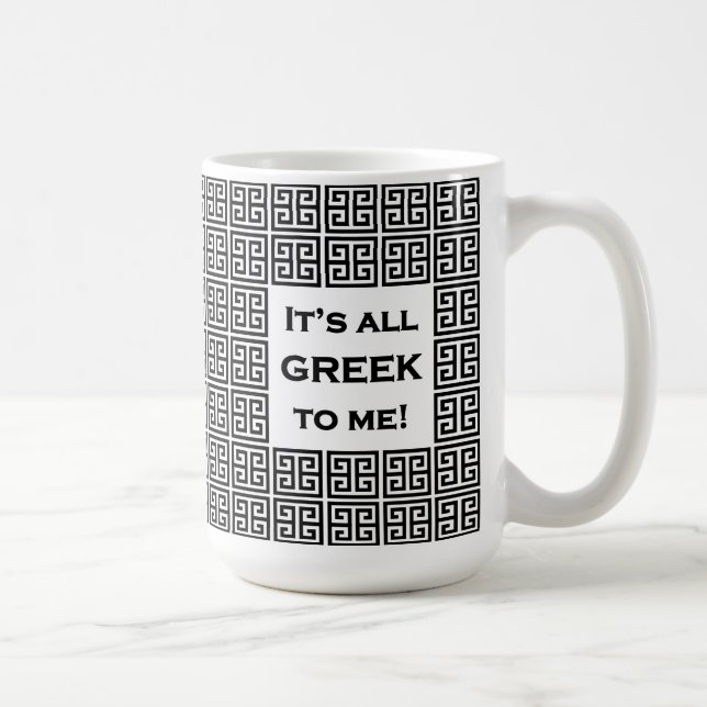 "It's All Greek to Me" 15 oz Coffee Mug (Right)