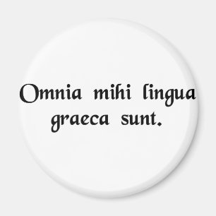 It's all Greek to me. Magnet