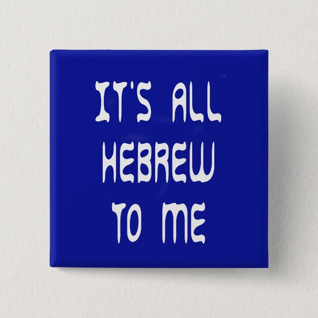 It's All Hebrew To Me 15 Cm Square Badge (Front)