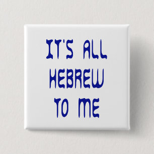 It's All Hebrew To Me 15 Cm Square Badge
