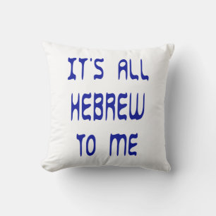 It's All Hebrew To Me Cushion