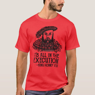 Its All in the Execution T-Shirt