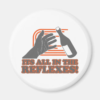 It's All In The Reflexes Magnet