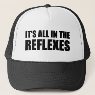 It's All In The Reflexes Trucker Hat