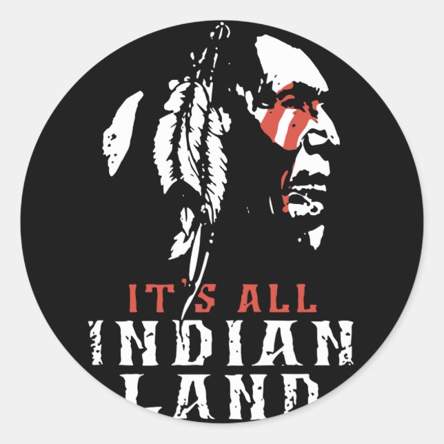 its all indian land native american t-shirts classic round sticker (Front)