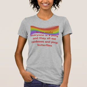 Its all rainbows and butterflies T-Shirt