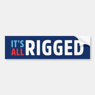 It's All Rigged Bumper Sticker