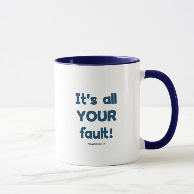 It's All Your Fault Mug (Right)