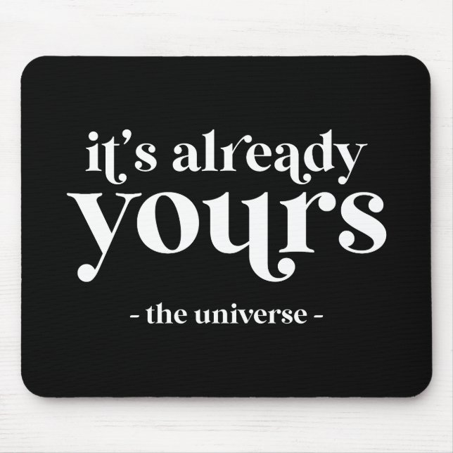 It's Already Yours - The Universe  Mouse Mat (Front)