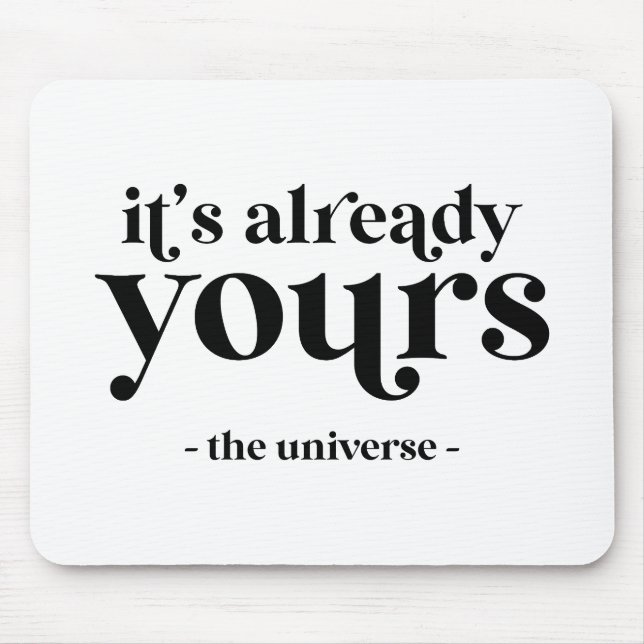 It's Already Yours - The Universe  Mouse Mat (Front)