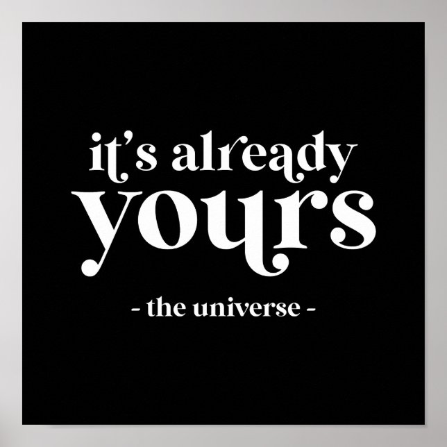It's Already Yours - The Universe  Poster (Front)