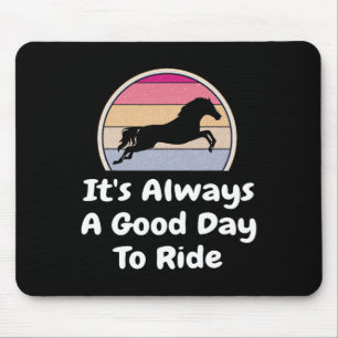 It's Always A Good Day To Ridegift Horseck Horse L Mouse Mat