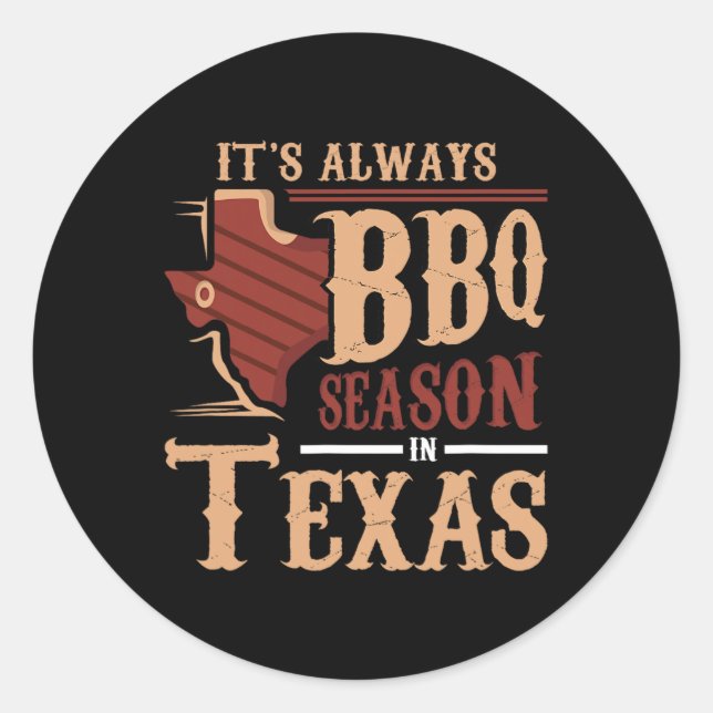 It's Always Bbq Season In Texas Barbecue  Classic Round Sticker (Front)