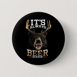 It's Always Beer Season Bear Deer Beer Funny Hunte 6 Cm Round Badge
