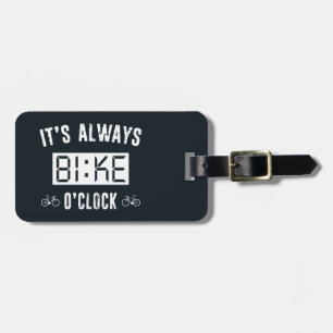 It's Always Bike O'Clock Luggage Tag