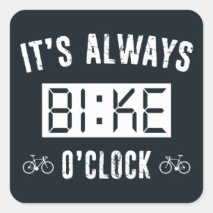 It's Always Bike O'Clock Square Sticker