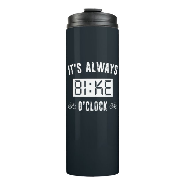It's Always Bike O'Clock Thermal Tumbler (Front)