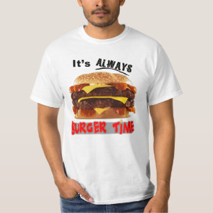 Its Always Burger Time T-Shirt