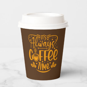 It's always coffee time Quote l Cool Coffee Shop   Paper Cups