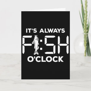 It's Always Fish O'clock Funny Fishing Card