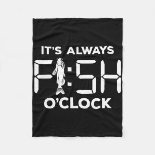 It's Always Fish O'clock Funny Fishing Fleece Blanket