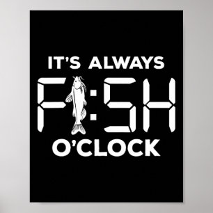 It's Always Fish O'clock Funny Fishing Poster