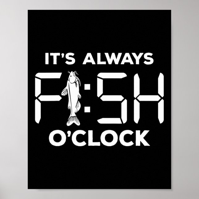 It's Always Fish O'clock Funny Fishing  Poster (Front)