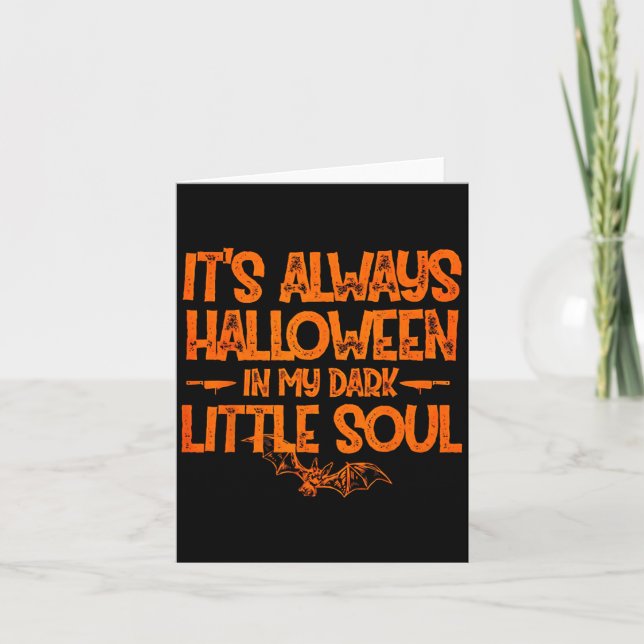 It's Always Halloween In My Dark Little Soul  Card (Front)