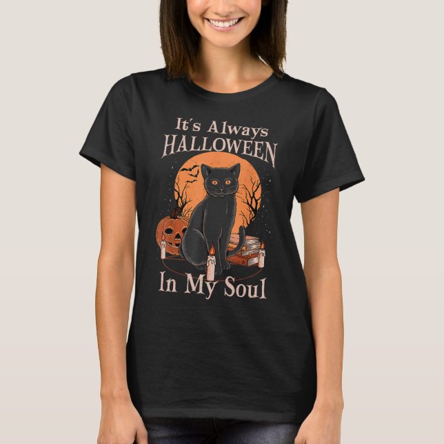 It's Always Halloween In My Soul Pumpkin Cat Fun H T-Shirt (Front)