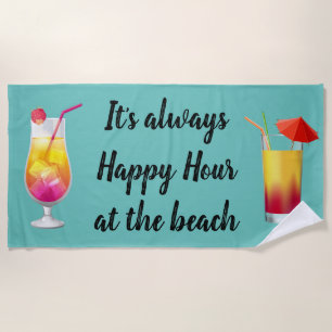 It's Always Happy Hour Cocktail Beach Towel