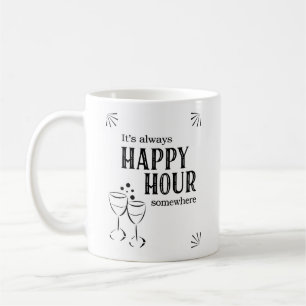 It's Always Happy Hour Somewhere Funny Drinking Coffee Mug