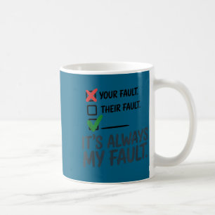 It's Always My Fault Funny Saying For Men Women Hu Coffee Mug