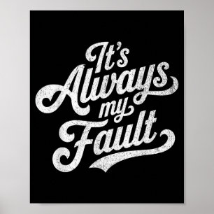 It's Always My Fault Poster