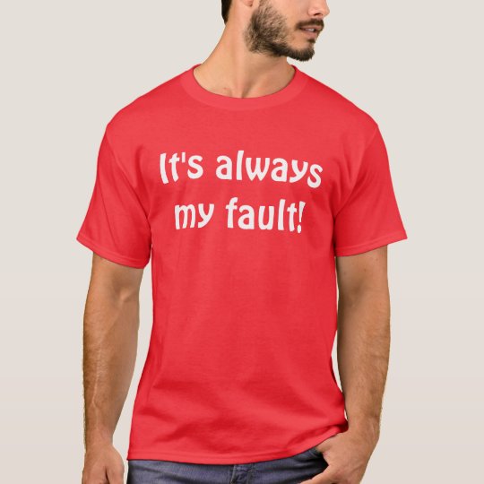 it's all my fault t shirt