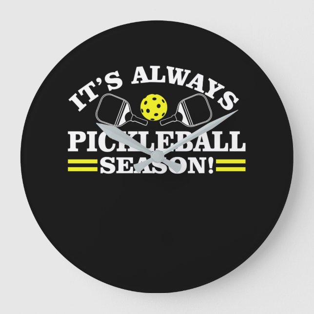 Its Always Pickleball Season Funny Shirt Large Clock (Front)