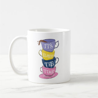 It's Always Tea Time - Tea lover Coffee Mug