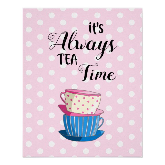 It's Always Tea Time Teacups Pink Polka Dots Quote Poster (Front)